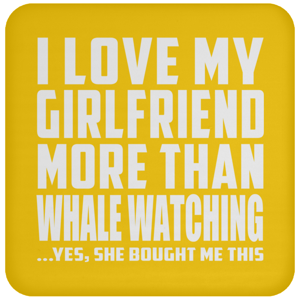 I Love My Girlfriend More Than Whale Watching - Drink Coaster