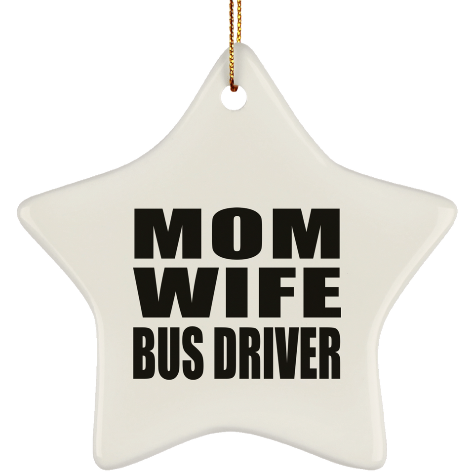 Mom Wife Bus Driver - Star Ornament