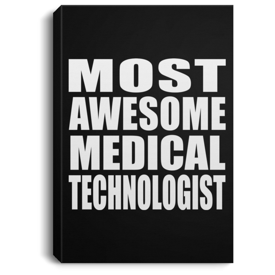 Most Awesome Medical Technologist - Canvas Portrait