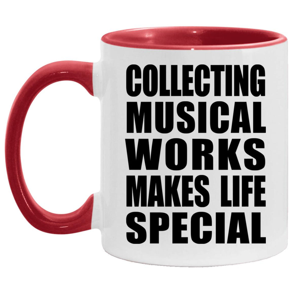 Collecting Musical Works Makes Life Special - 11oz Accent Mug Red