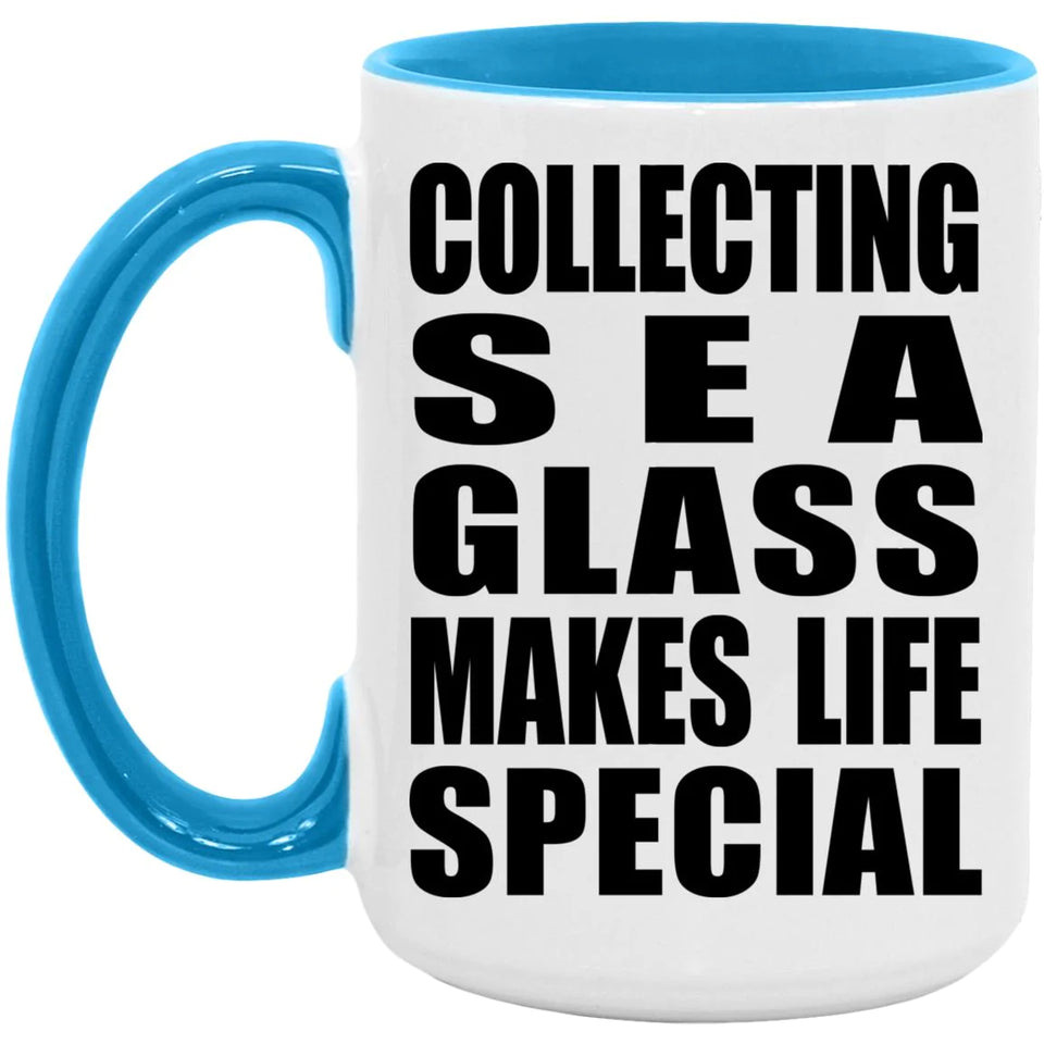 Collecting Sea Glass Makes Life Special - 15oz Accent Mug Blue
