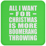 All I Want For Christmas Is More Boomerang Throwing - Coaster