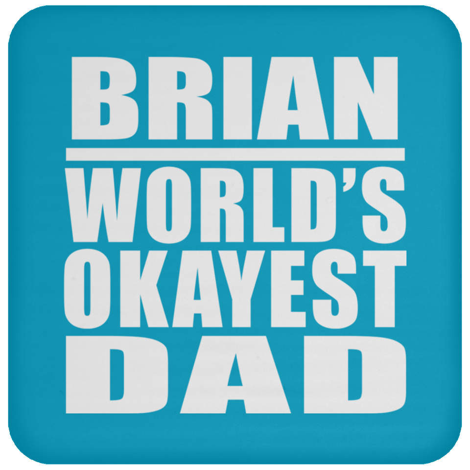 Brian World's Okayest Dad - Drink Coaster