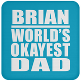 Brian World's Okayest Dad - Drink Coaster