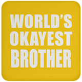 World's Okayest Brother - Drink Coaster