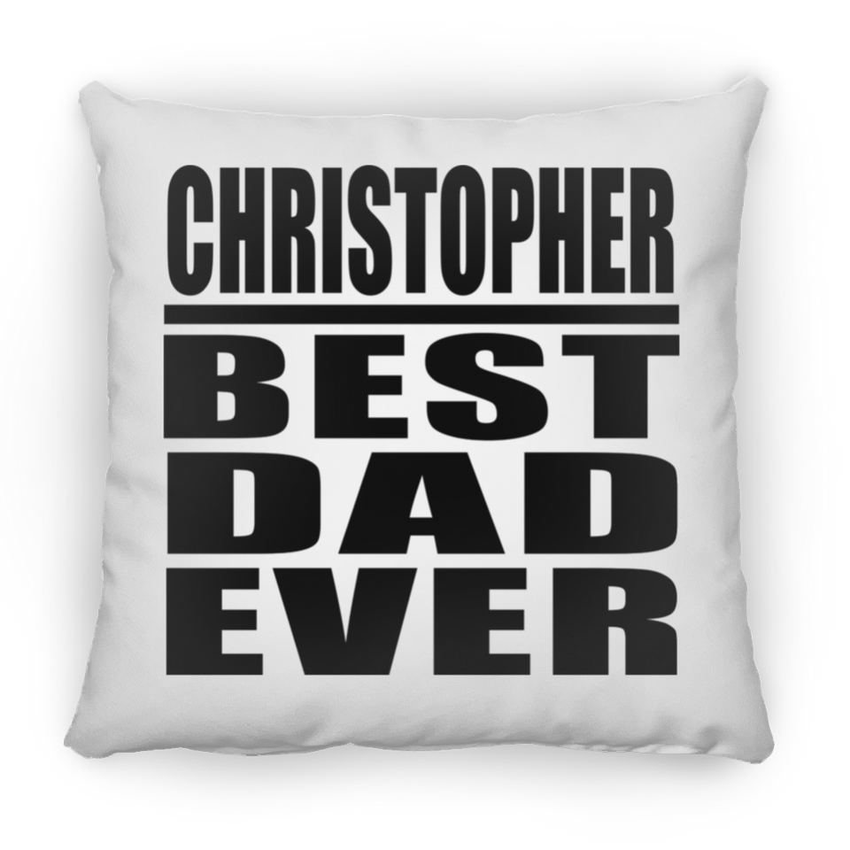 Christopher Best Dad Ever - Throw Pillow