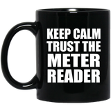 Keep Calm and Trust The Meter Reader - 11oz Coffee Mug Black