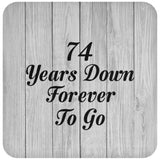 74th Anniversary 74 Years Down Forever To Go - Drink Coaster F
