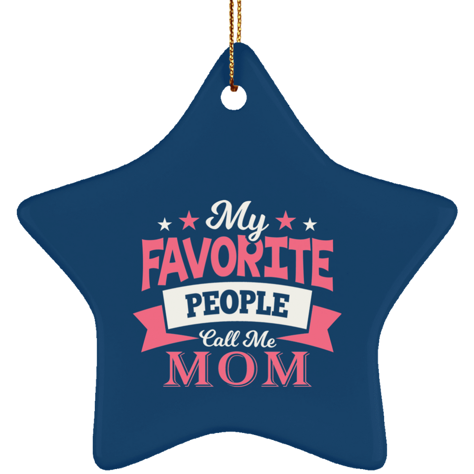 My Favorite People Call Me Mom - Star Ornament