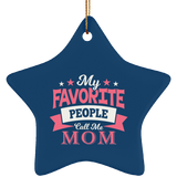 My Favorite People Call Me Mom - Star Ornament