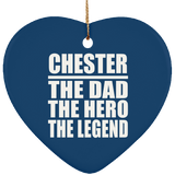 Chester The Dad The Hero The Legend - Heart Ornament