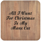 All I Want For Christmas Is My Manx Cat - Drink Coaster C