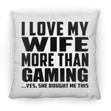 I Love My Wife More Than Gaming - Throw Pillow