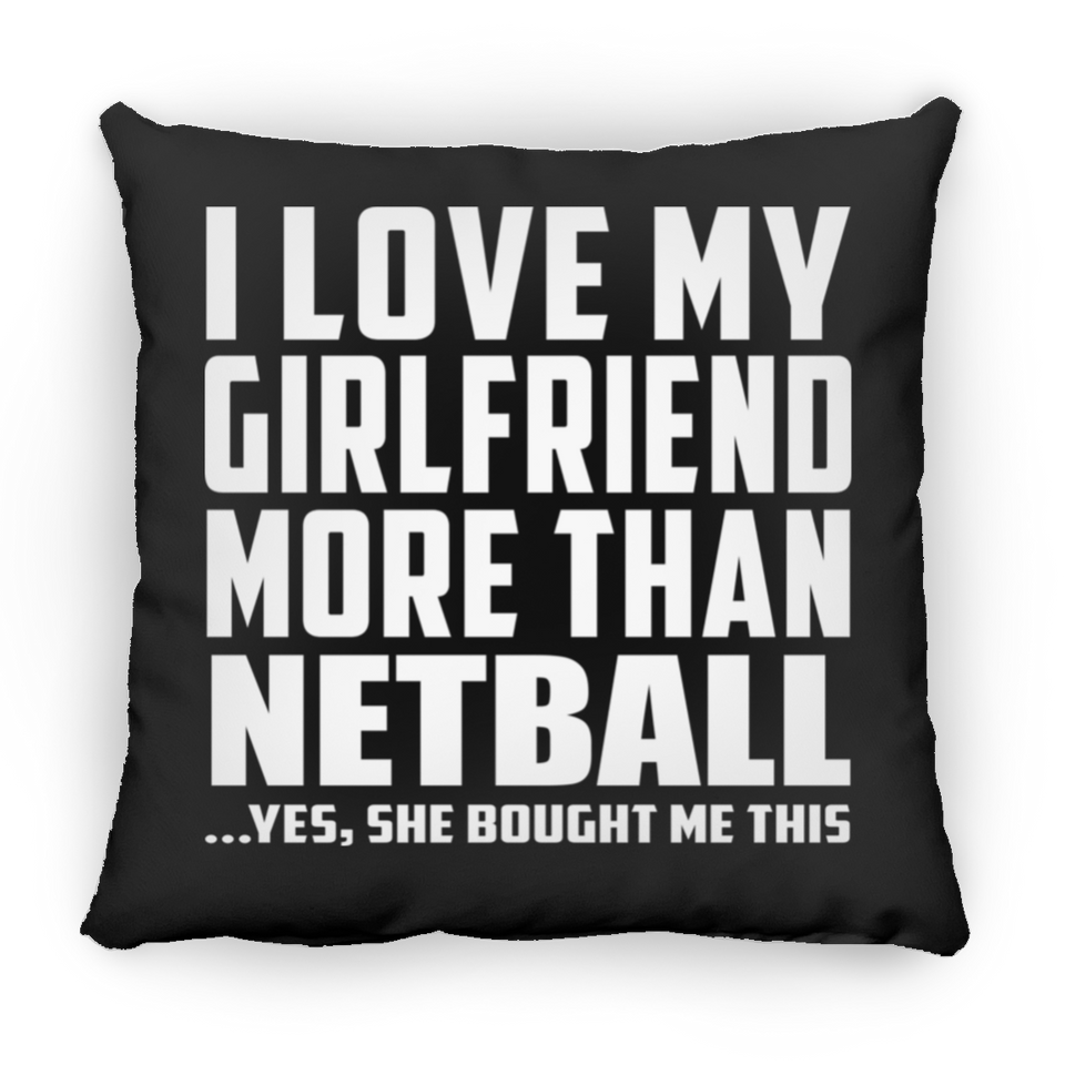 I Love My Girlfriend More Than Netball - Throw Pillow Black