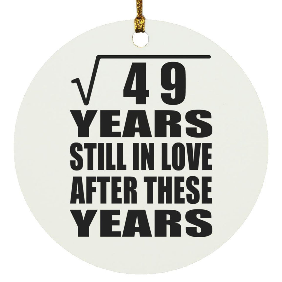 7th Anniversary Square Root of 49 Years Still In Love - Circle Ornament