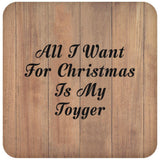 All I Want For Christmas Is My Toyger - Drink Coaster C