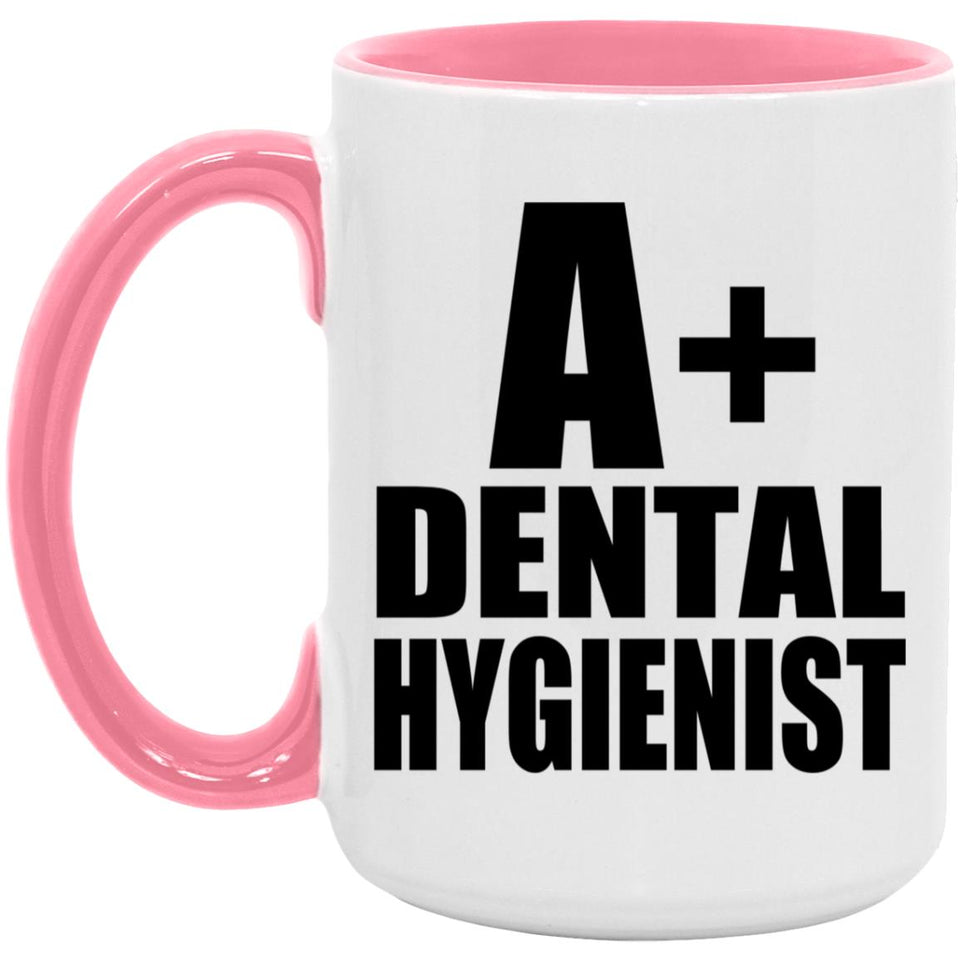 A+ Dental Hygienist - 15oz Accent Mug Pink