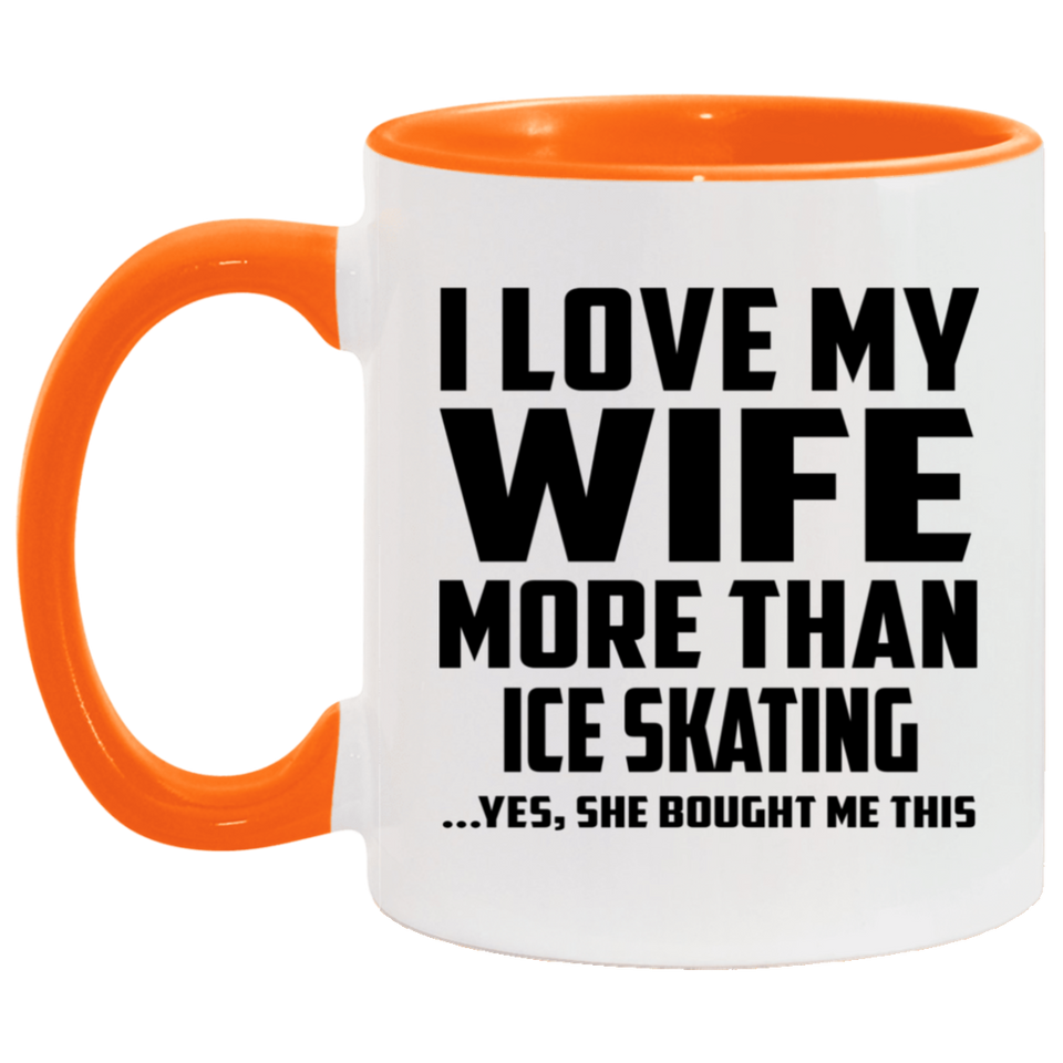 I Love My Wife More Than Ice Skating - 11oz Accent Mug Orange