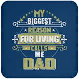 My Biggest Reason For Living Calls Me Dad - Drink Coaster