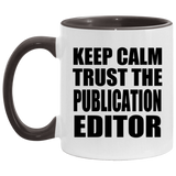 Keep Calm and Trust The Publication Editor - 11oz Accent Mug Black