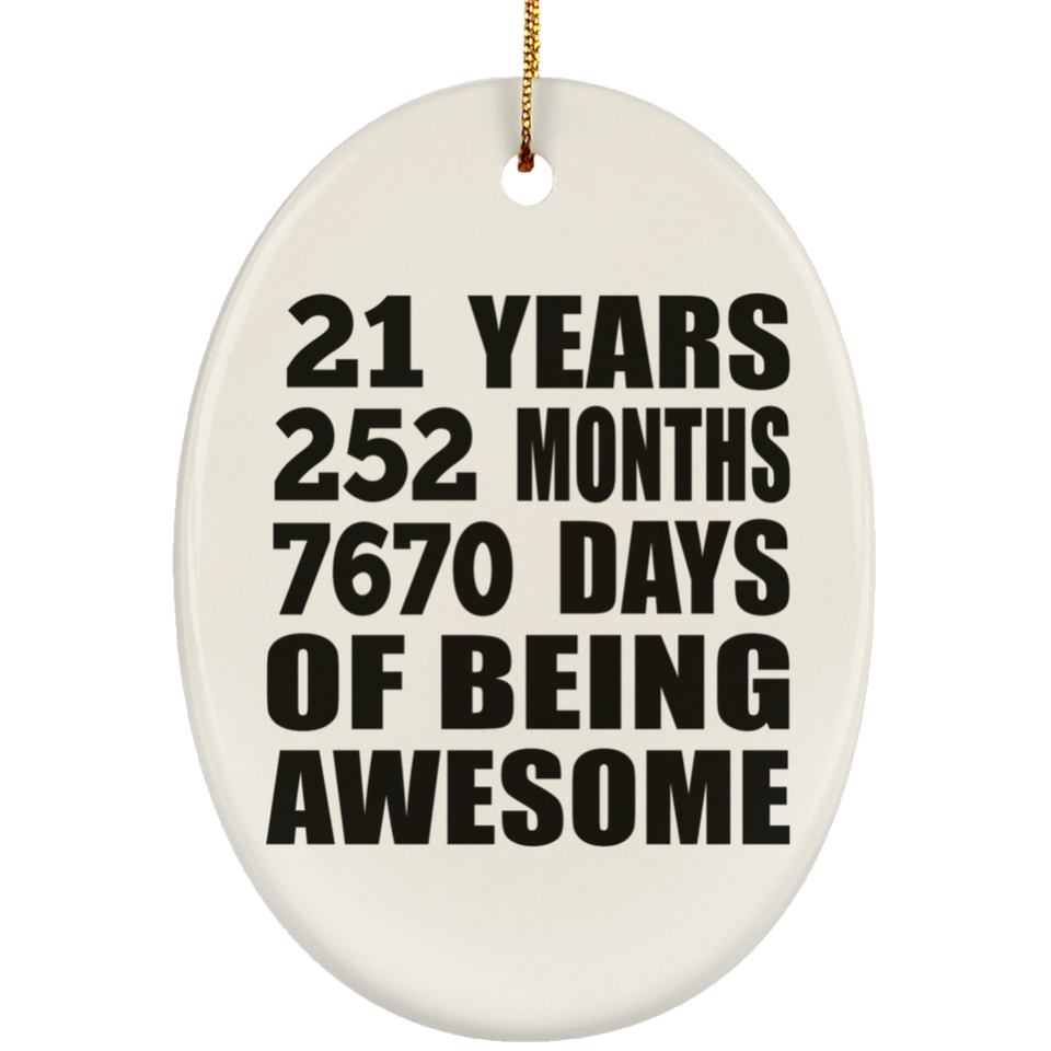 21st Birthday 21 Years 252 Months 7670 Days Of Awesome - Oval Ornament
