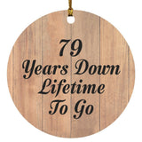 79th Anniversary 79 Years Down Lifetime To Go - Circle Ornament C