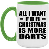 All I Want For Christmas Is More Darts - 15oz Accent Mug Green