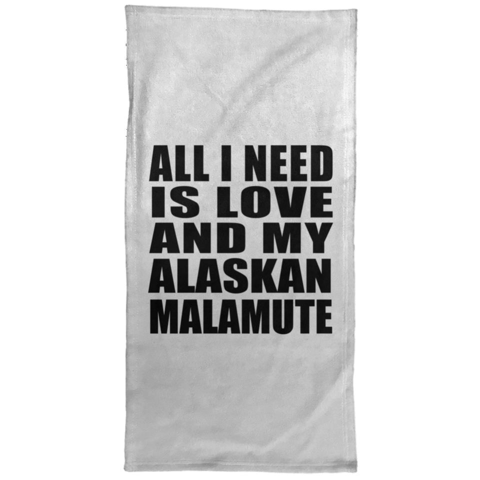 All I Need Is Love And My Alaskan Malamute - Hand Towel