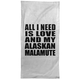 All I Need Is Love And My Alaskan Malamute - Hand Towel