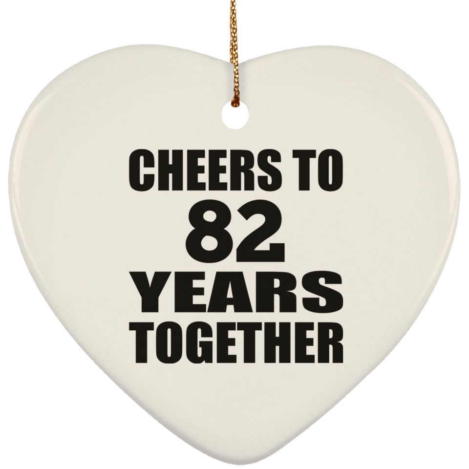 82nd Anniversary Cheers To 82 Years Together - Heart Ornament