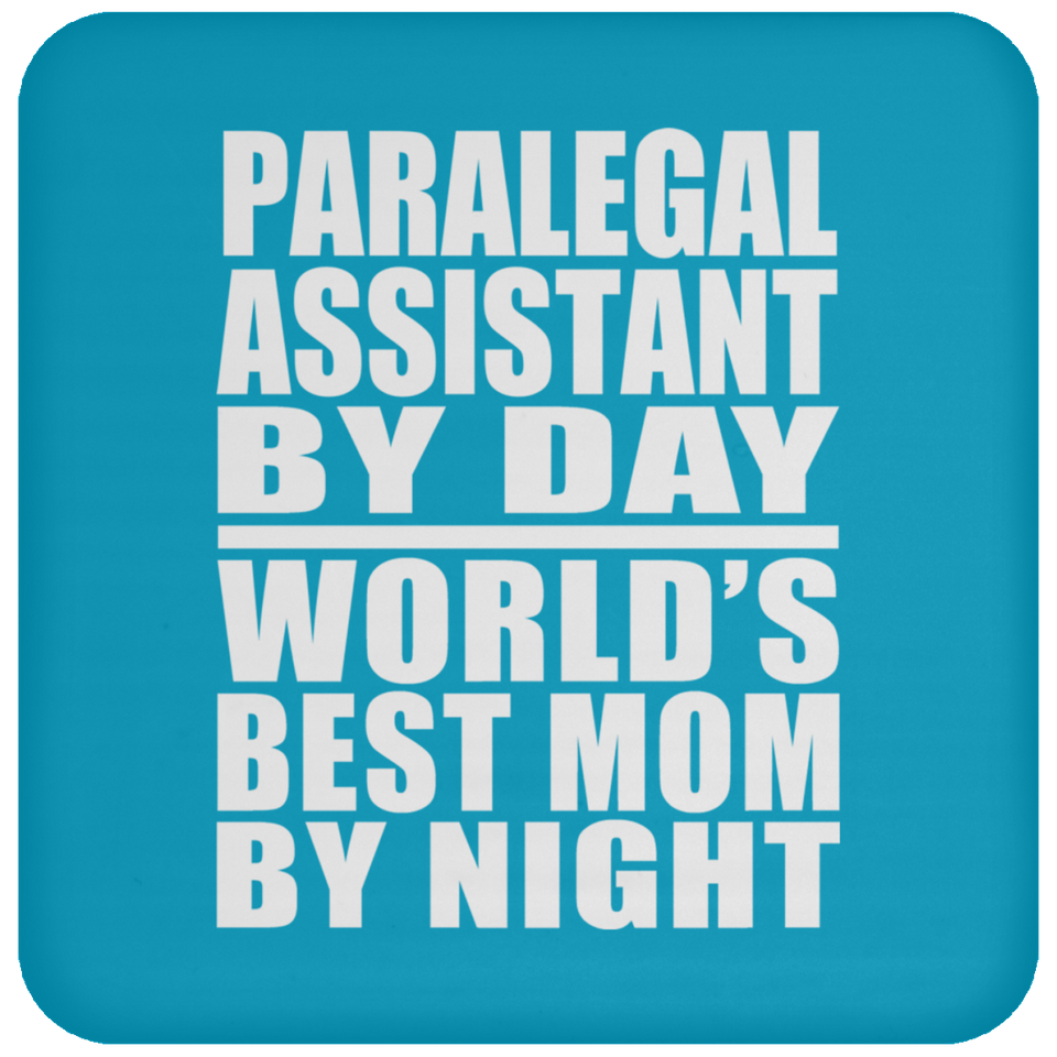 Paralegal Assistant By Day World's Best Mom By Night - Drink Coaster