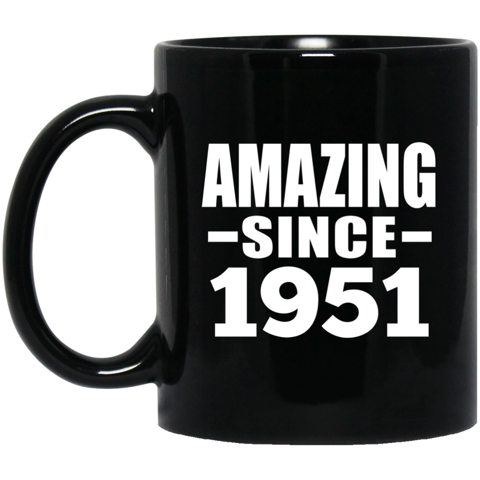 73rd Birthday Amazing Since 1951 - 11 Oz Coffee Mug Black
