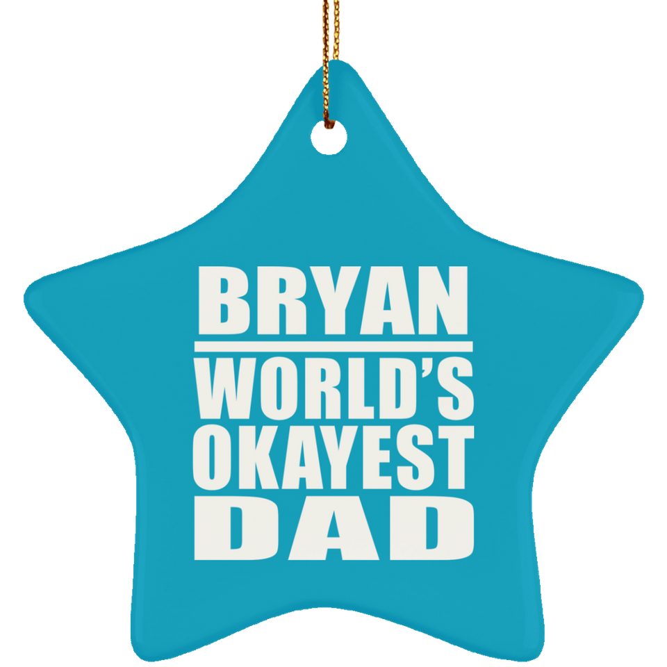 Bryan World's Okayest Dad - Star Ornament