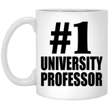 Number One #1 University Professor - 11 Oz Coffee Mug