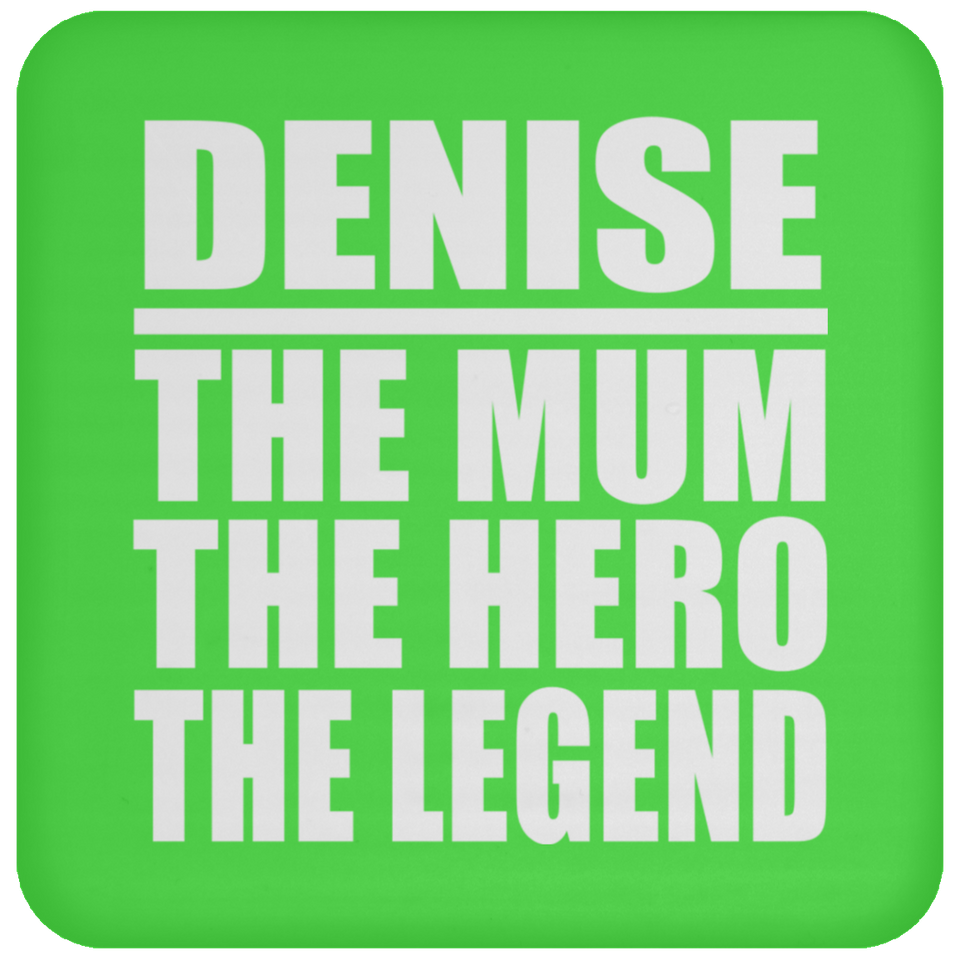 Denise The Mum The Hero The Legend - Drink Coaster