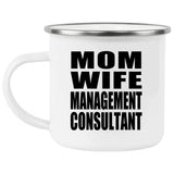Mom Wife Management Consultant - 12oz Camping Mug