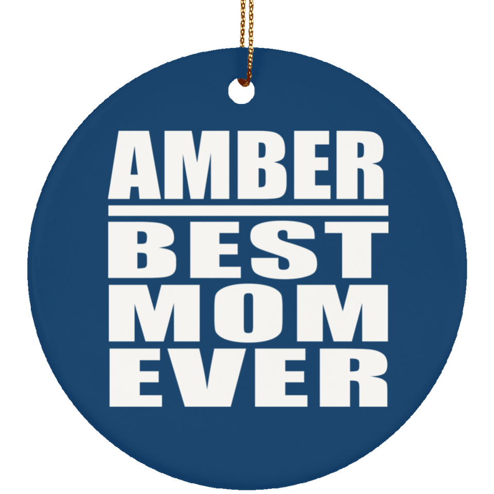 Amber Best Mom Ever - Circle Ornament