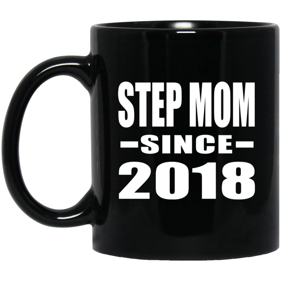 Step Mom Since 2018 - 11 Oz Coffee Mug Black