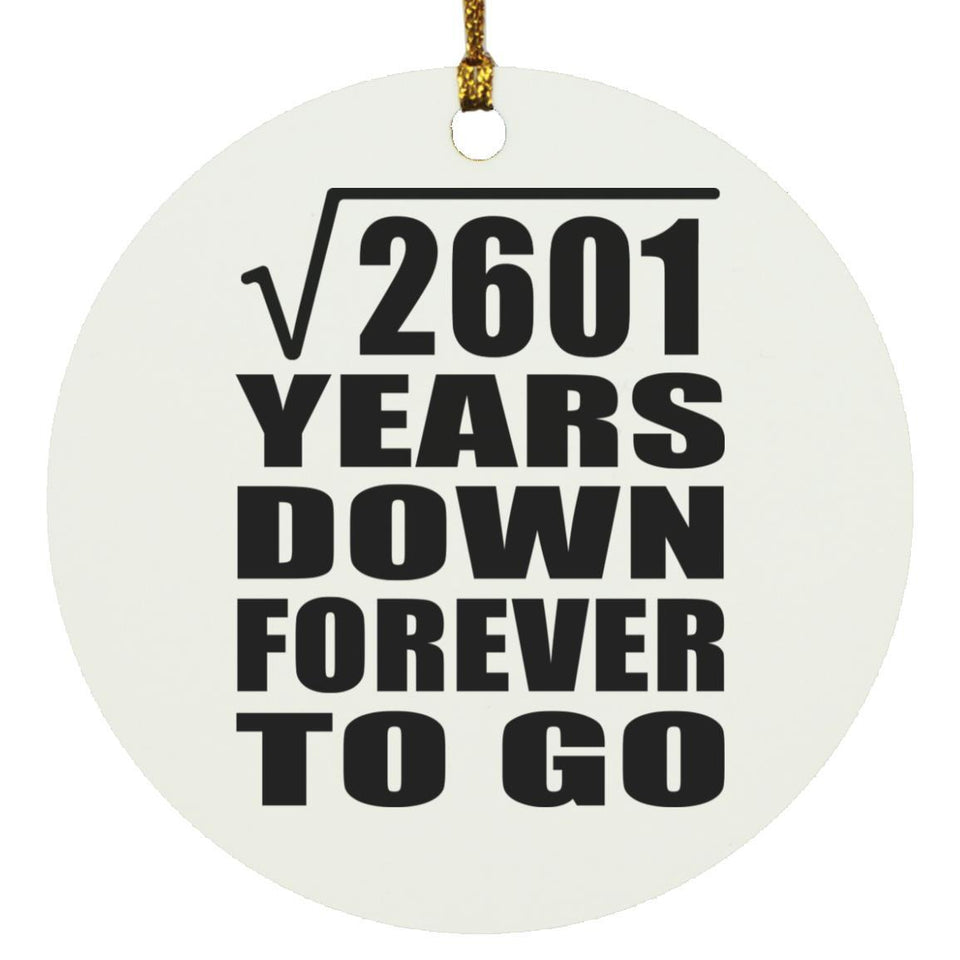 51st Anniversary Square Root of 2601 Years Down Forever To Go - Circle Ornament