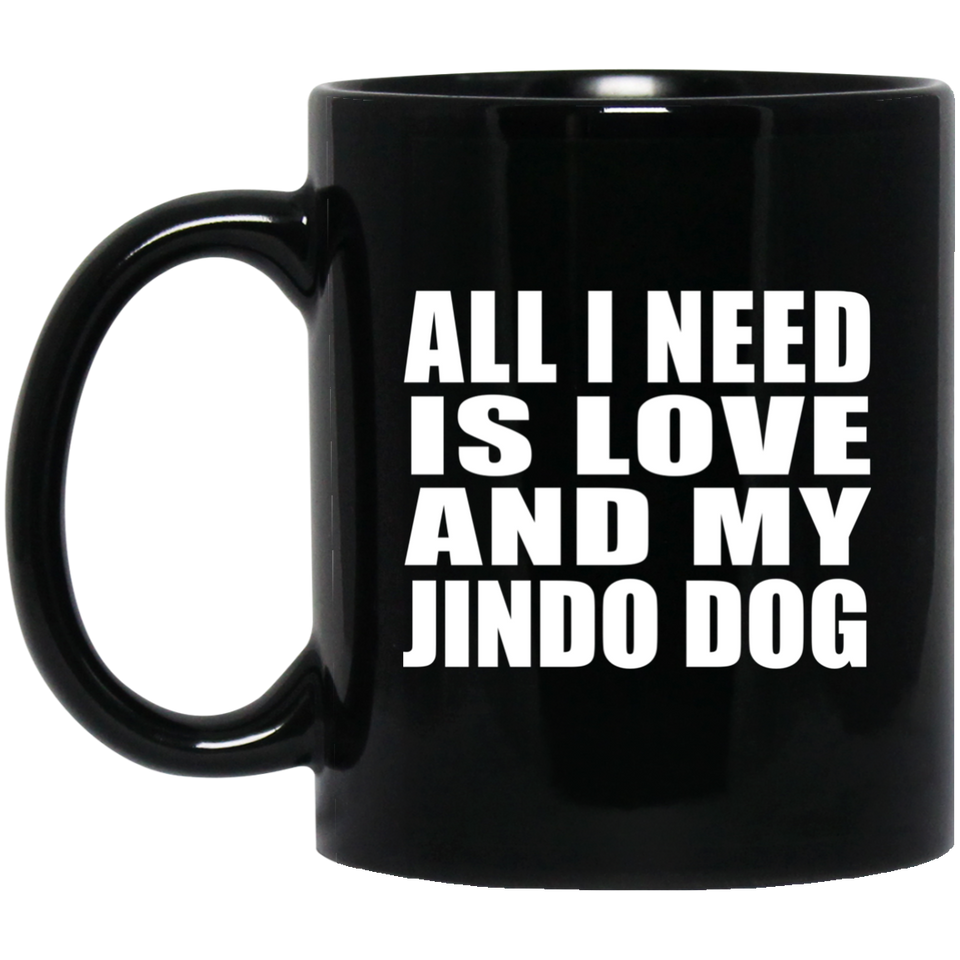 All I Need Is Love And My Jindo Dog - 11 Oz Coffee Mug Black