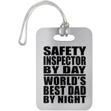 Safety Inspector By Day World's Best Dad By Night - Luggage Bag Tag