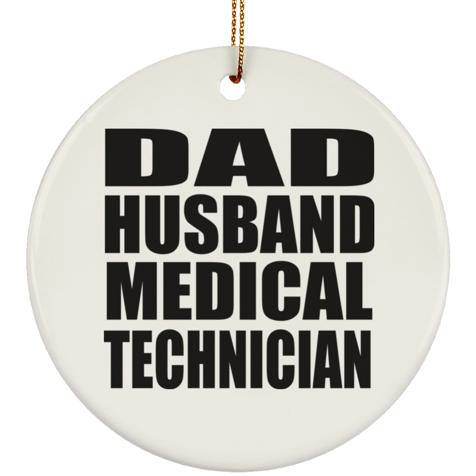Dad Husband Medical Technician - Circle Ornament