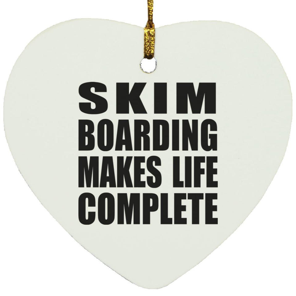 Skim Boarding Makes Life Complete - Heart Ornament