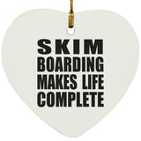 Skim Boarding Makes Life Complete - Heart Ornament