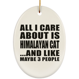 All I Care About Is Himalayan Cat - Oval Ornament