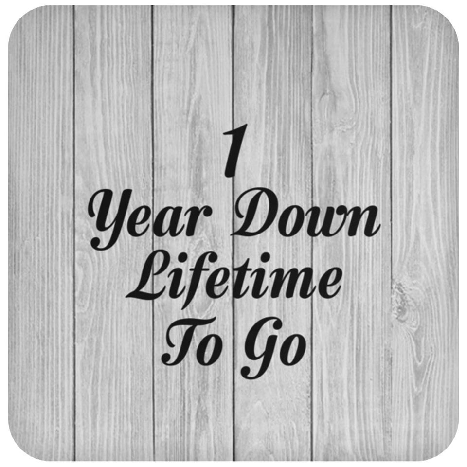 1st Anniversary 1 Year Down Lifetime To Go - Drink Coaster F