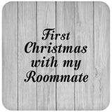 First Christmas With My Roommate - Drink Coaster F