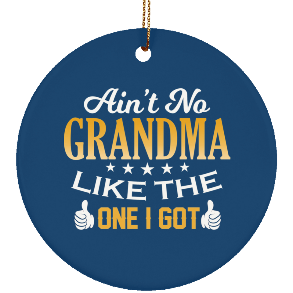 Ain't No Grandma Like The One I Got - Circle Ornament