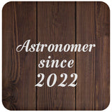 Astronomer Since 2022 - Drink Coaster D