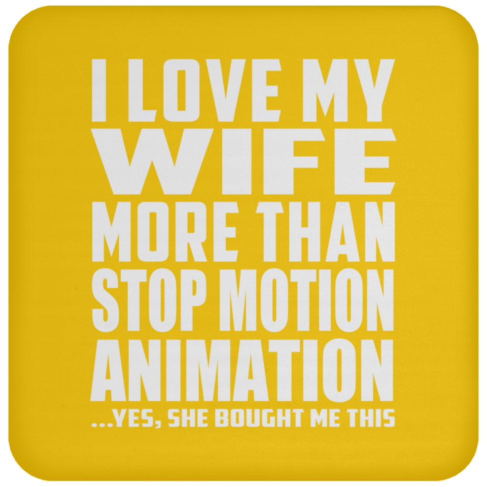 I Love My Wife More Than Stop Motion Animation - Drink Coaster